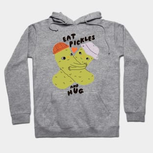 Eat Pickles and Hug Hoodie